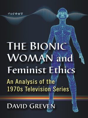 cover image of The Bionic Woman and Feminist Ethics